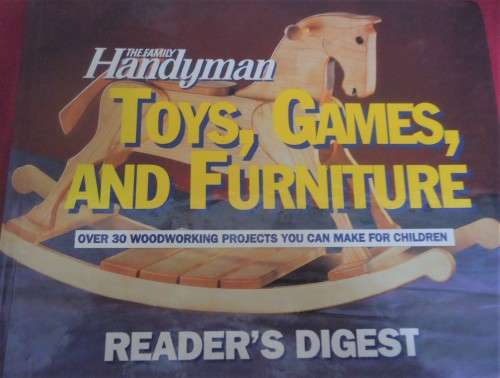 TOYS,GAMES & FURNITURE- OVER 30 WOODWORKING PROJECTS YOU CAN MAKE FOR CHILDREN-196 PAGE HARD COVER