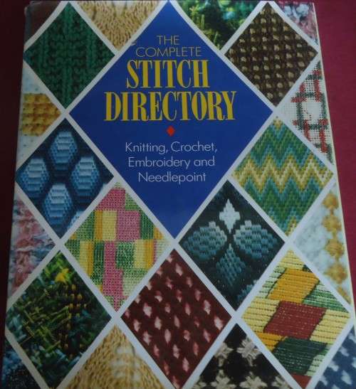 THE COMPLETE STITCH DIRECTORY-KNITTING, CROCHET, EMBROIDERY,NEEDLEPOINT-198 PAGE HARD COVER