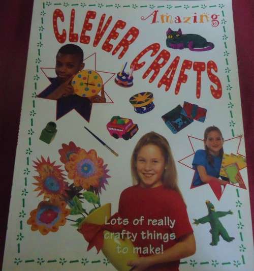 AMAZING CLEVER CRAFTS-LOTS OF REALLY CRAFTY THINGS TO MAKE-100 PAGE SOFT COVER