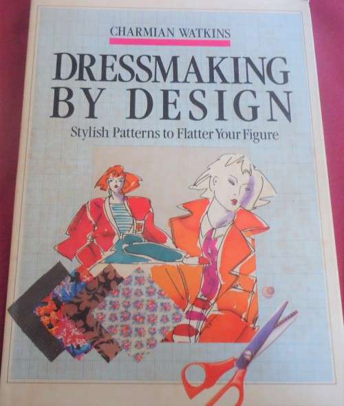 DRESS MAKING BY DESIGN -CHARMIAN WATKINS - 128 PAGE HARD COVER & DUST JACKET WITH PATTERNS