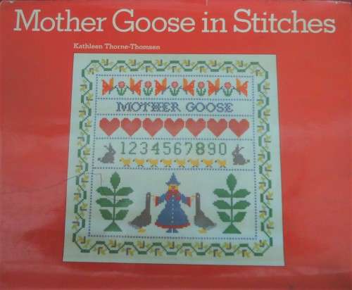 MOTHER GOOSE IN STITCHES -KATHLEEN THORNE THOMSEN 100 PAGE HARD COVER BOOK WITH DUST JACKET