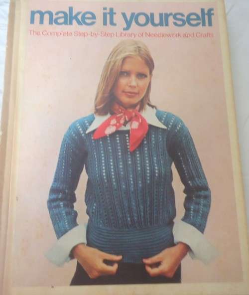 MAKE IT YOURSELF VOLUME1 THE COMPLETE STEP BY STEP LIBRARY OF NEEDLEWORK & CRAFTS-132 PAGE HARDCOVER