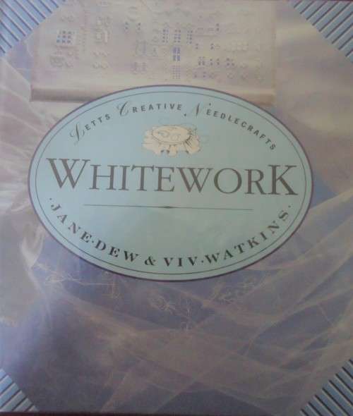 WHITEWORK - JANE DEW & VIV WATKINS - LETTS CREATIVE NEEDLECRAFTS - 96 PAGE HARD COVER BOOK