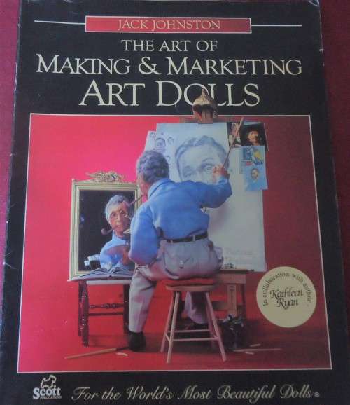 THE ART OF MAKING & MARKETING ART DOLLS - JACK JOHNSTON-92 PAGE SOFT COVER