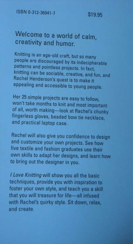 I LOVE KNITTING - 25 LOOPY PROJECTS THAT WILL SHOW YOU HOW TO KNIT EASILY - RACHEL HENDERSON-128 PG