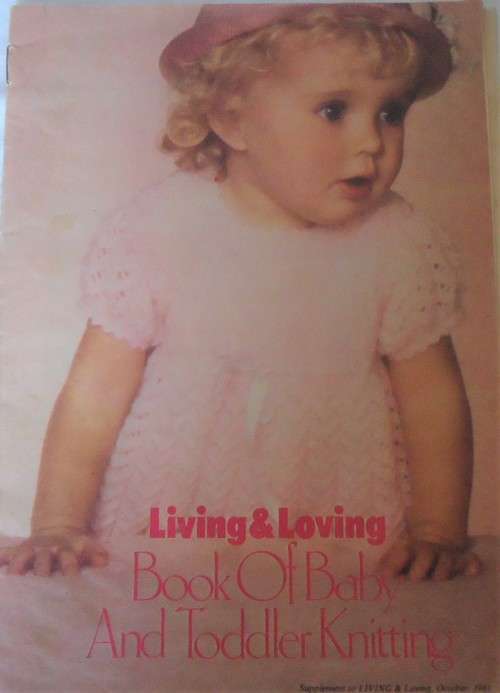 LIVING & LOVING BOOK OF BABY & TODDLER KNITTING 1981 - 16 PAGES A4 SIZE