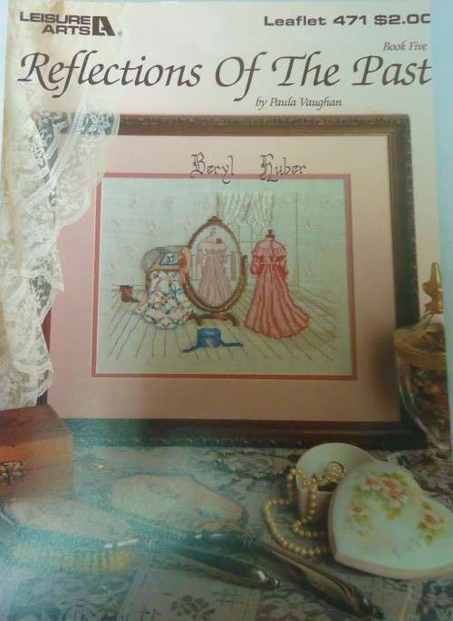 REFLECTIONS OF THE PAST BY PAULA VAUGHAN BOOK 5 - LEISURE ARTS 471-4 PAGES