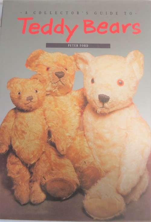 A COLLECTOR`S GUIDE TO TEDDY BEARS -PETER FORD- 148 PAGE HARD COVER + DUST JACKET