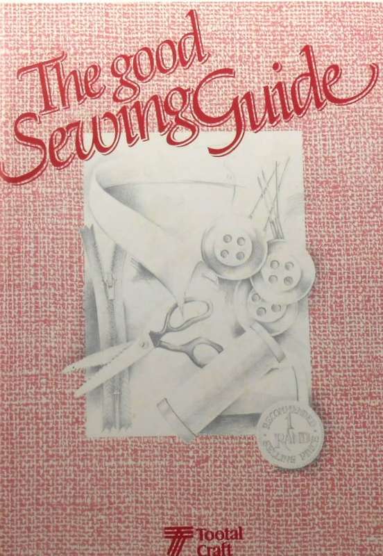 THE GOOD SEWING GUIDE- 24 PAGE LEAFLET TOOTAL CRAFT
