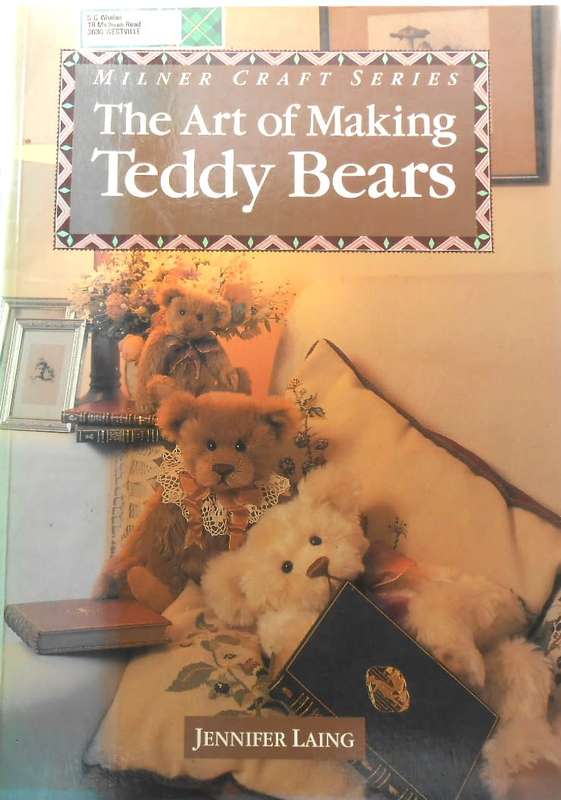 THE ART OF MAKING TEDDY BEARS BY JENNIFER LAING - 68 PAGES SOFTCOVER WITH PATTERNS