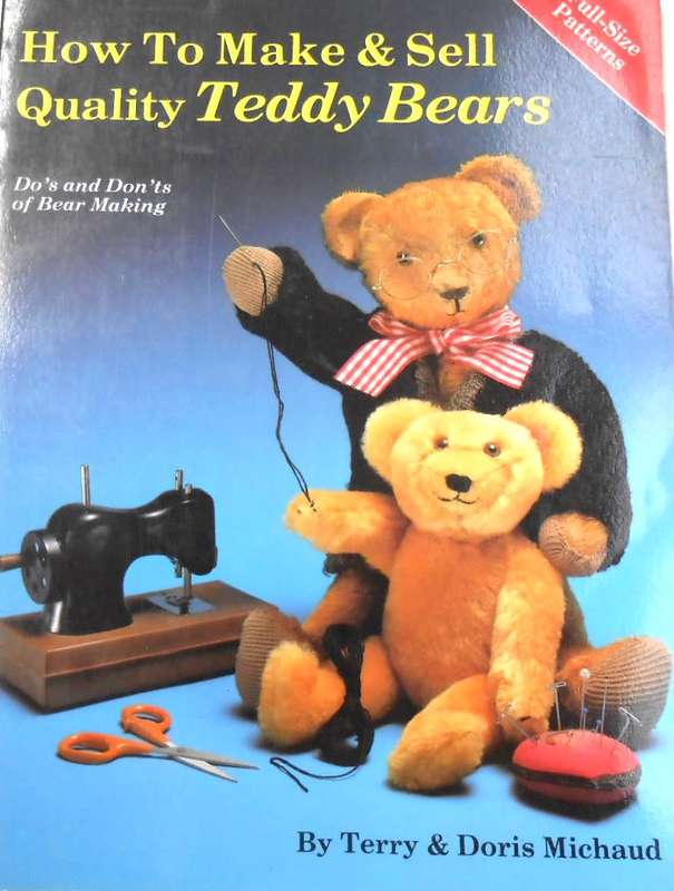 HOW TO MAKE & SEW QUALITY TEDDY BEARS-TERRY & DORIS MICHAUD-132 PAGES SOFT COVER