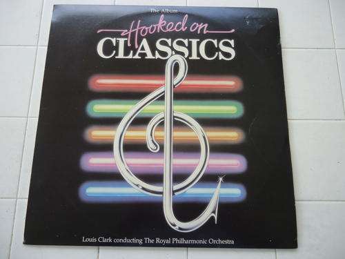 HOOKED ON CLASSICS - THE ALBUM (VOLUME ONE) - 1981 STEREO LP IN GREAT CONDITION