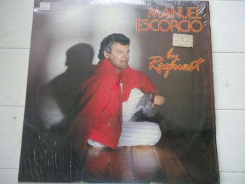 MANUEL ESCORCIO - "BY REQUEST" STEREO LP STILL IN SHRINKWRAP PLASTIC IN GREAT CONDITION