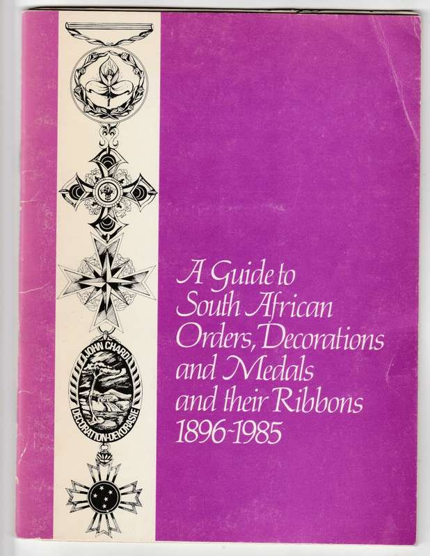 A GUIDE TO SOUTH AFRICAN ORDERS, DECORATIONS AND MEDALS AND THEIR RIBBONS -1896-1985 -FRORDE AND MON