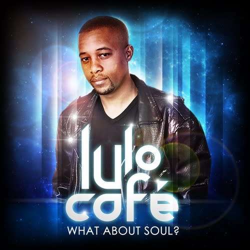Lulo Cafe - What About Soul? LB