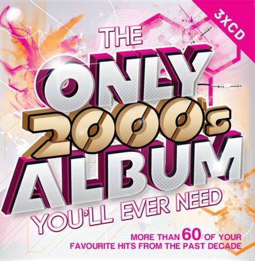 Only 2000's Album You'll Ever Need - Various Triple CD