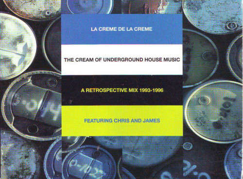 Various - La Creme De La Creme - Cream of Underground House - Retrospective Mix 1993-1996 Triple CD