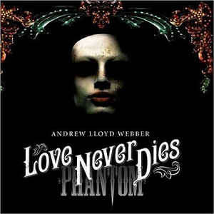 Andrew Lloyd Webber - Love Never Dies Double CD Import