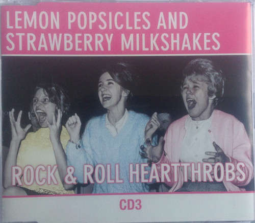 Various - Lemon Popsicle and Strawberry Milkshakes Rock and Roll Heartthrobs Triple CD Import