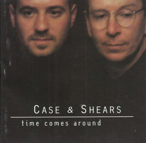 Case and Shears - Time Comes Around CD
