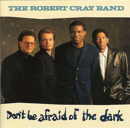 Robert Cray Band - Don`t Be Afraid of the Dark CD
