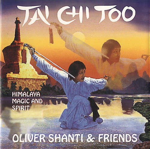 Oliver Shanti and Friends - Tai Chi Too - Himalaya, Magic and Spirit CD Import