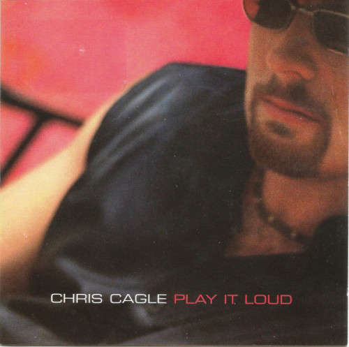 Chris Cagle - Play It Loud CD Import