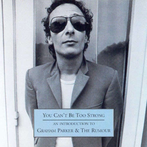 Graham Parker & Rumour - You Can't Be Too Strong - An Introduction CD Import