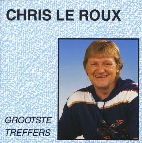 Chris Le Roux - Grootste Treffers CD
