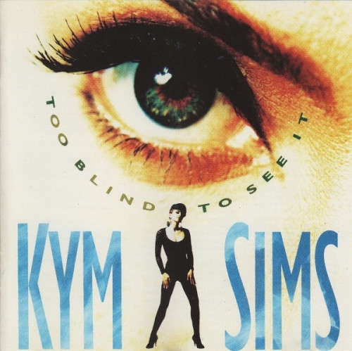 Kym Sims  Too Blind To See It