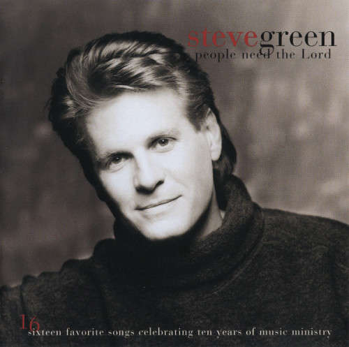 Steve Green - People Need the Lord (16 Sixteen Favorite Songs Celebrating Ten Years) CD Import