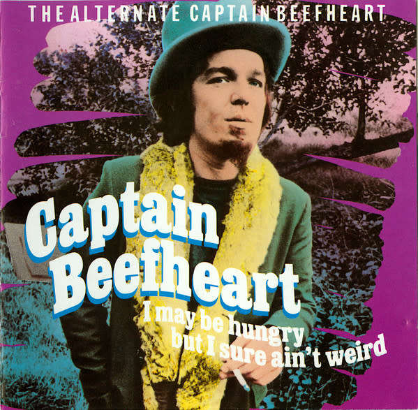 Captain Beefheart - I May Be Hungry But I Sure Ain`t Weird CD Import