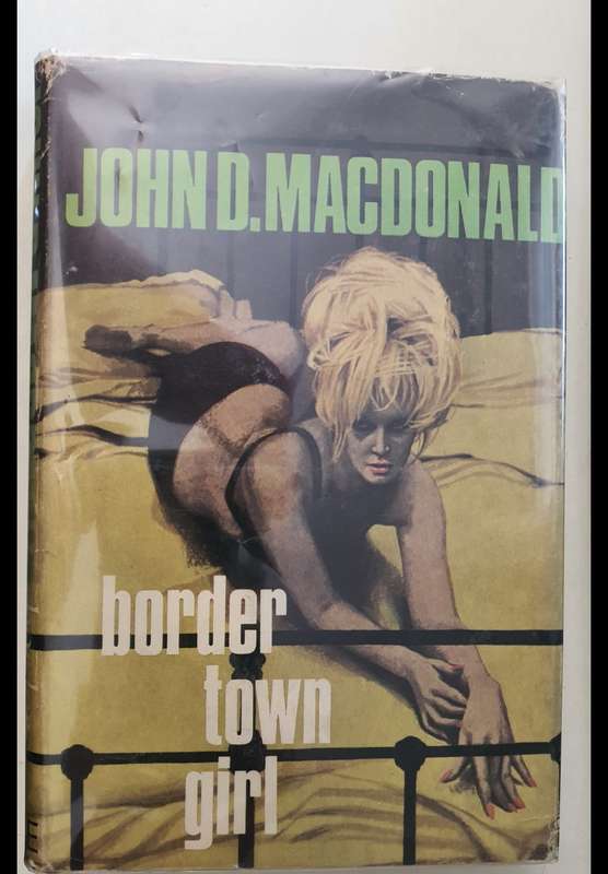 John D. MacDonald - Border Town Girl First Edition UK 1970