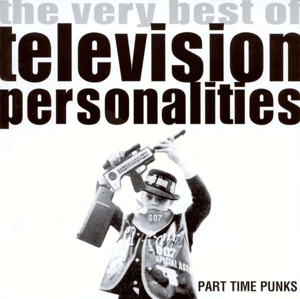 Television Personalities  Part Time Punks - Very Best of CD Import