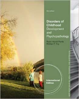 Disorders of Childhood development and Psychopathology ( Parritz & Troy )