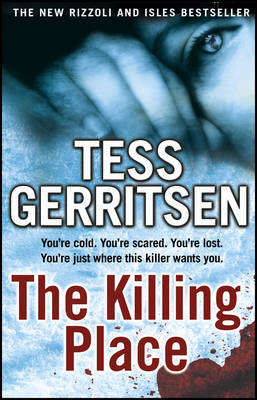 The Killing Place - Tess Gerritsen - You're Cold, Scared and Lost...Just Where The Killer Wants You.