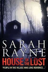 House of the Lost - Sarah Rayne - "People in this village have long memories...."