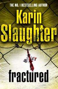 Karen Slaughter - Fractured - A Broken Window. A Bloody Footprint.  Just the Beginning....