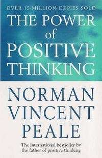 The Power of Positive Thinking - Norman Vincent Peale