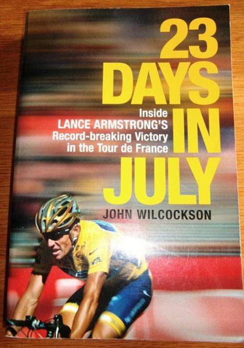 23 Days in July - John Wilcockson - Inside Lance Armstrong's Victory in the Tour de France!