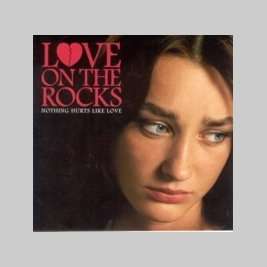 Love on the rocks - Nothing hurts like love! CD.