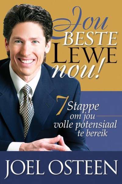 Jou beste lewe nou!  7 Stappe om jou volle potensiaal te bereik.  Joel Osteen.