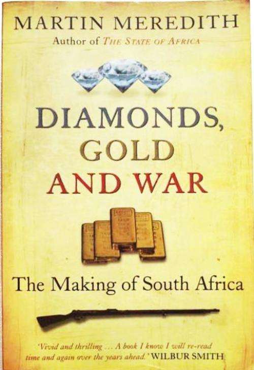 Diamond, Gold and War. The Making of South Africa. Martin Meredith.