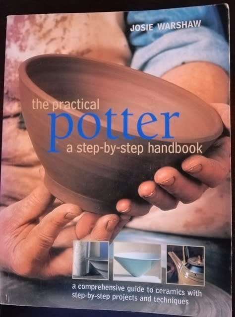 The Practical Potter a Step-By-step Handbook by Josie Warshaw.