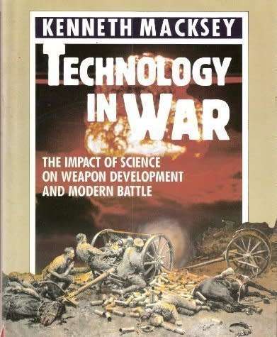 Technology in War: Impact of Science on Weapon Development and Modern Battle by Kenneth Macksey.