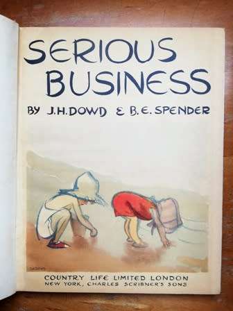 Serious Business by J H Dowd and pen pictures by Brenda E. Spender. 1946. Awesome Book!!