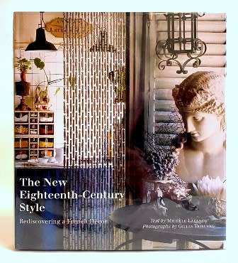 The New Eighteenth-Century Style. Rediscovering a French Décor. Michèle Lalande. 1st Edition.