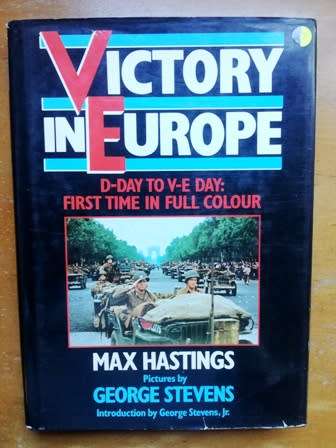 Victory in Europe by Max Hastings. Hardcover book.