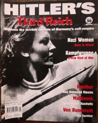 Hitler`s Third Reich - Witness the terrible secrets of Germany`s evil empire. Volume 30 Monthly.