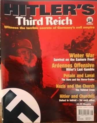 Hitler`s Third Reich - Witness the terrible secrets of Germany`s evil empire. Volume 28. Monthly.